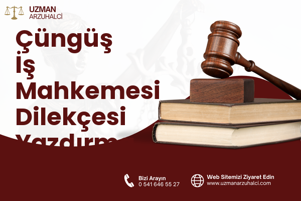 Çüngüş İş Mahkemesi Dilekçesi Yazdırma