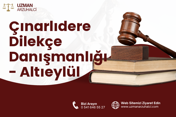 Çınarlıdere Dilekçe Danışmanlığı - Altıeylül