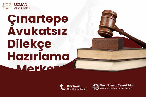 Çınartepe Avukatsız Dilekçe Hazırlama - Merkez