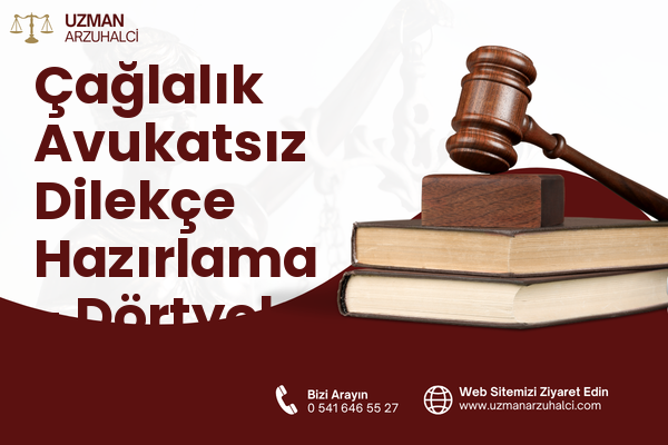 Çağlalık Avukatsız Dilekçe Hazırlama - Dörtyol