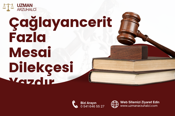 Çağlayancerit Fazla Mesai Dilekçesi Yazdır