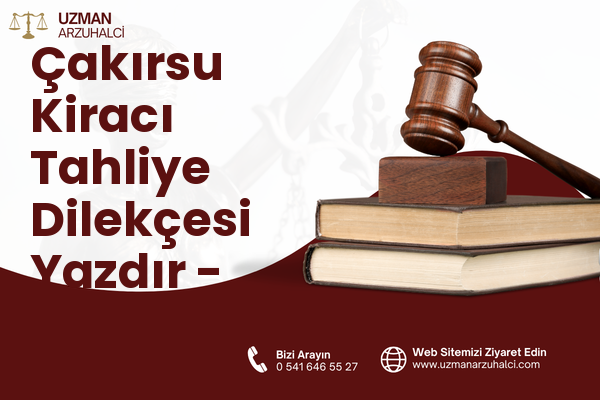 Çakırsu Kiracı Tahliye Dilekçesi Yazdır - Araklı