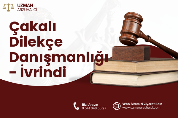 Çakalı Dilekçe Danışmanlığı - İvrindi