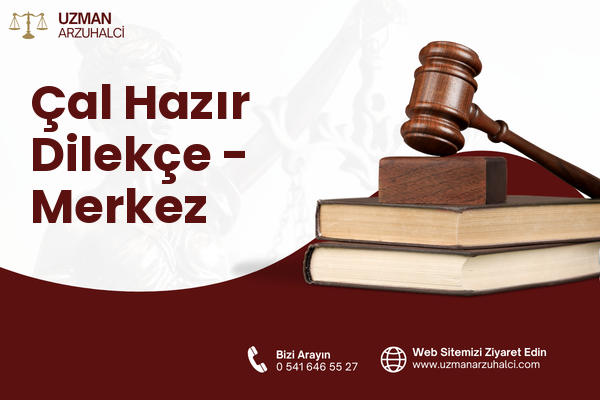 Çal Hazır Dilekçe - Merkez