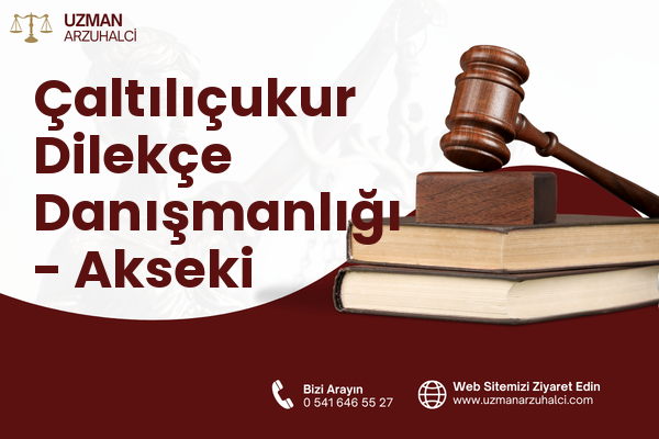 Çaltılıçukur Dilekçe Danışmanlığı - Akseki