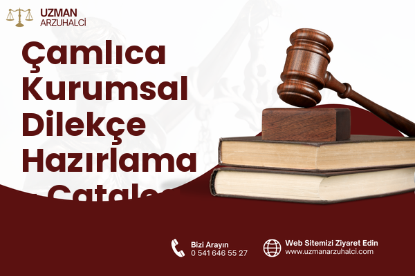 Çamlıca Kurumsal Dilekçe Hazırlama - Çatalca
