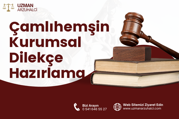 Çamlıhemşin Kurumsal Dilekçe Hazırlama
