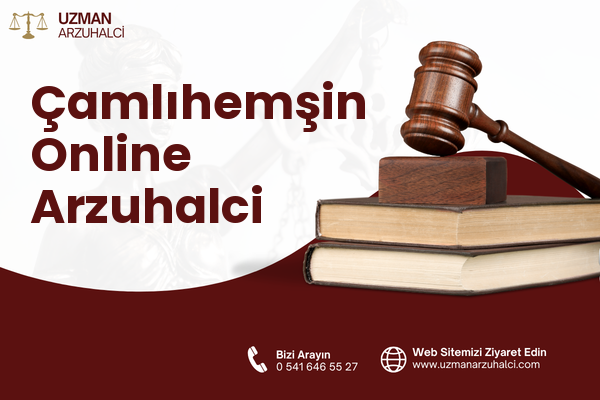 Çamlıhemşin Online Arzuhalci