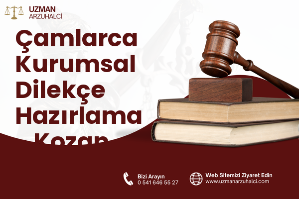 Çamlarca Kurumsal Dilekçe Hazırlama - Kozan