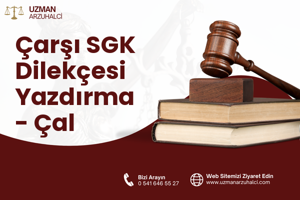 Çarşı SGK Dilekçesi Yazdırma - Çal