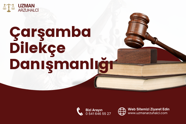 Çarşamba Dilekçe Danışmanlığı