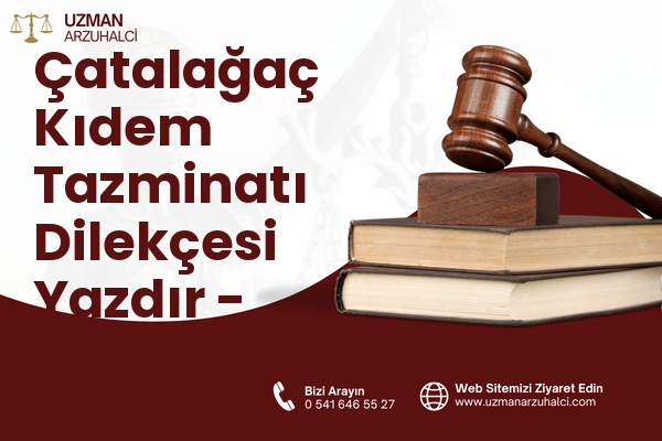 Çatalağaç Kıdem Tazminatı Dilekçesi Yazdır - Doğankent