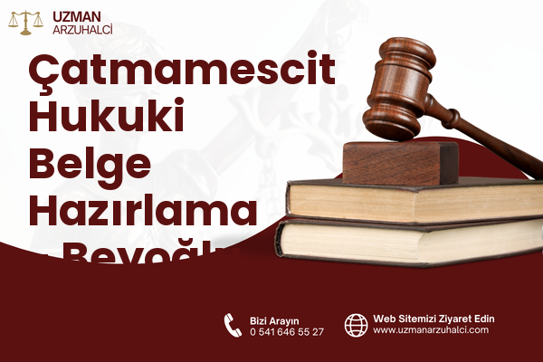 Çatmamescit Hukuki Belge Hazırlama - Beyoğlu