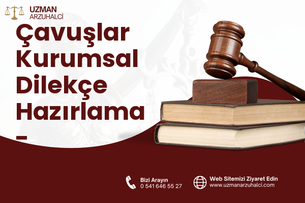 Çavuşlar Kurumsal Dilekçe Hazırlama - Dörtdivan