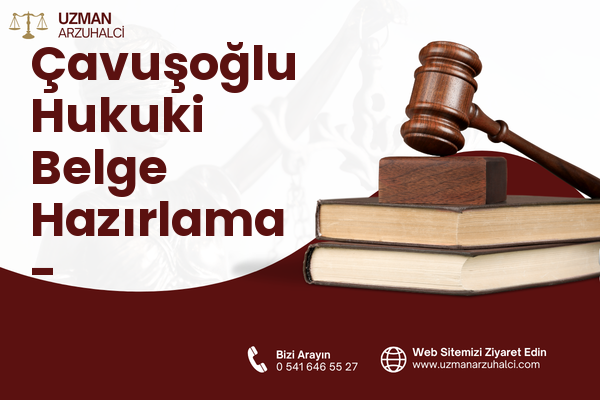 Çavuşoğlu Hukuki Belge Hazırlama - Yeşilyurt
