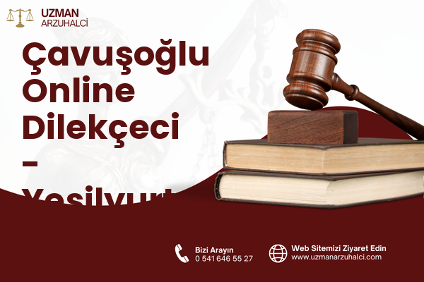 Çavuşoğlu Online Dilekçeci - Yeşilyurt