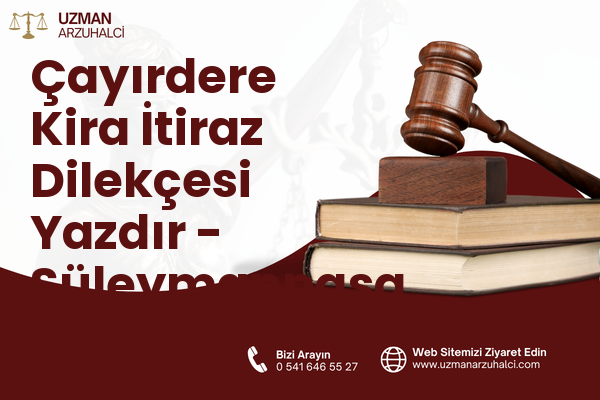Çayırdere Kira İtiraz Dilekçesi Yazdır - Süleymanpaşa