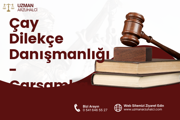 Çay Dilekçe Danışmanlığı - Çarşamba