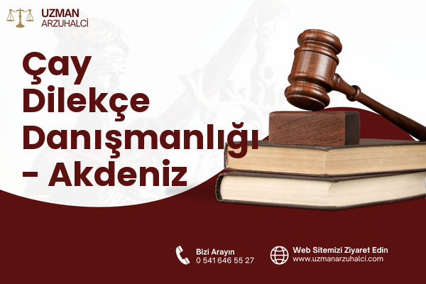 Çay Dilekçe Danışmanlığı - Akdeniz