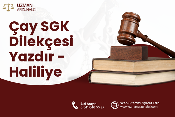 Çay SGK Dilekçesi Yazdır - Haliliye