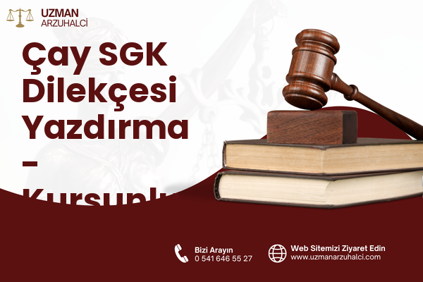 Çay SGK Dilekçesi Yazdırma - Kurşunlu