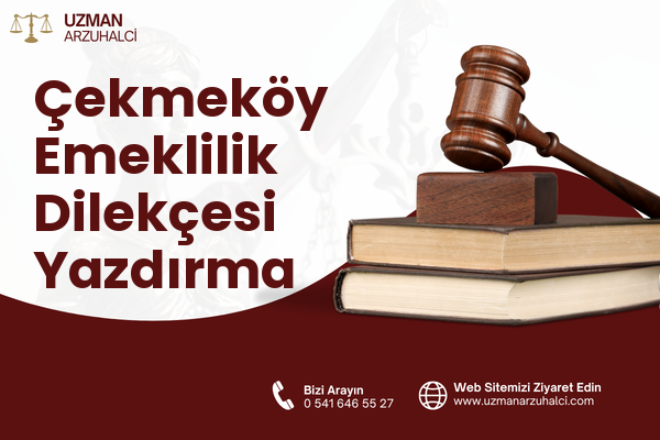 Çekmeköy Emeklilik Dilekçesi Yazdırma