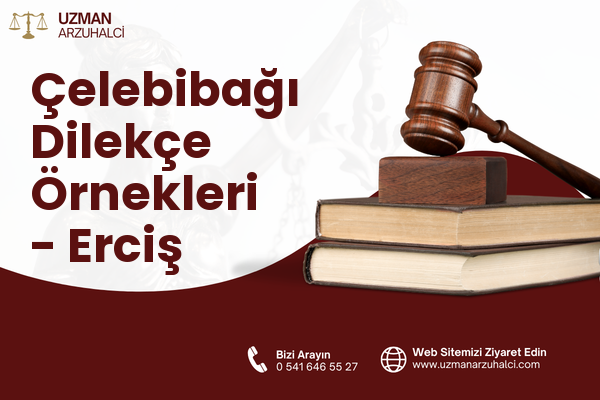 Çelebibağı Dilekçe Örnekleri - Erciş