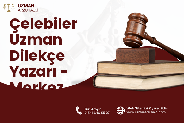 Çelebiler Uzman Dilekçe Yazarı - Merkez