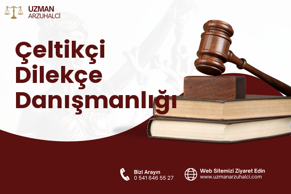 Çeltikçi Dilekçe Danışmanlığı