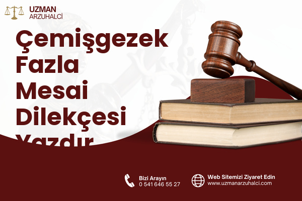 Çemişgezek Fazla Mesai Dilekçesi Yazdır