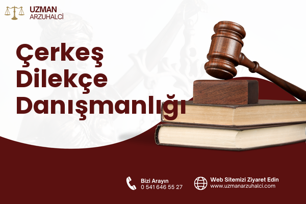Çerkeş Dilekçe Danışmanlığı