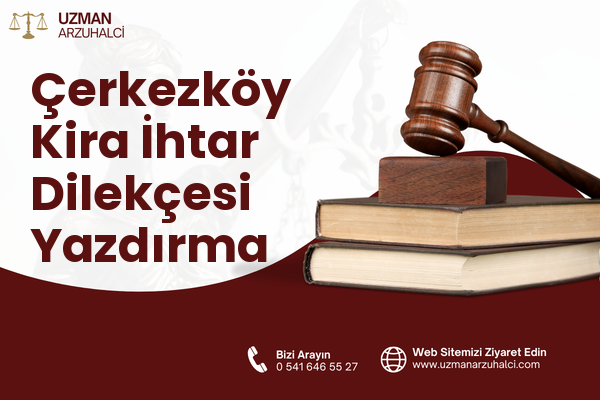 Çerkezköy Kira İhtar Dilekçesi Yazdırma