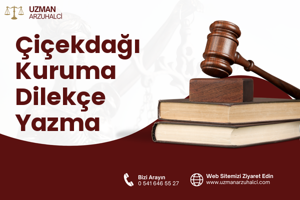 Çiçekdağı Kuruma Dilekçe Yazma