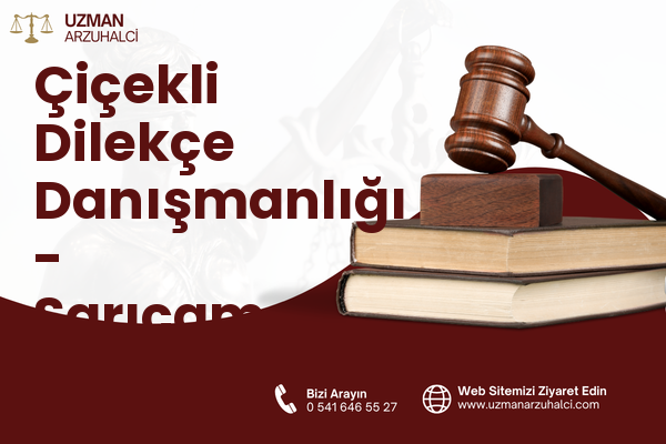 Çiçekli Dilekçe Danışmanlığı - Sarıçam