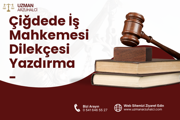 Çiğdede İş Mahkemesi Dilekçesi Yazdırma - Samandağ
