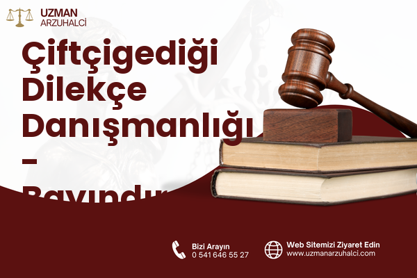 Çiftçigediği Dilekçe Danışmanlığı - Bayındır