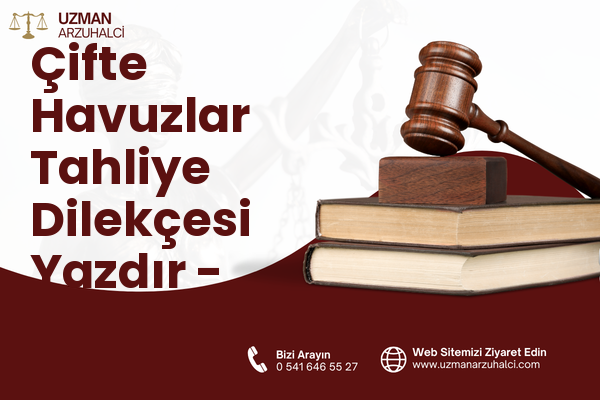 Çifte Havuzlar Tahliye Dilekçesi Yazdır - Esenler