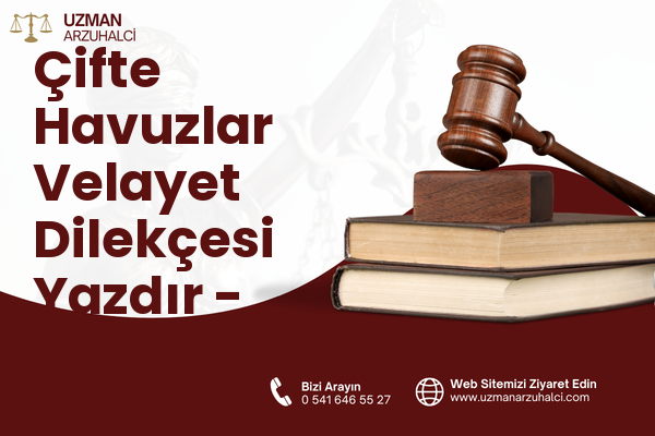 Çifte Havuzlar Velayet Dilekçesi Yazdır - Esenler