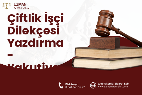 Çiftlik İşçi Dilekçesi Yazdırma - Yakutiye