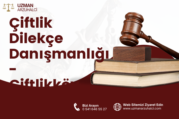 Çiftlik Dilekçe Danışmanlığı - Çiftlikköy