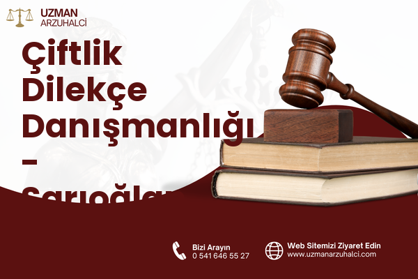 Çiftlik Dilekçe Danışmanlığı - Sarıoğlan