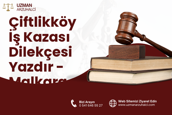 Çiftlikköy İş Kazası Dilekçesi Yazdır - Malkara