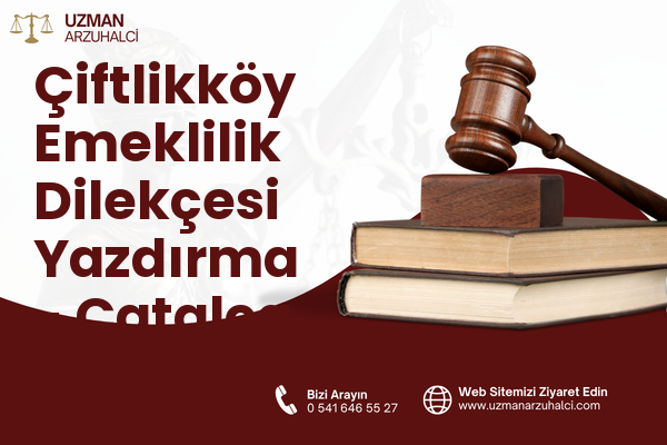 Çiftlikköy Emeklilik Dilekçesi Yazdırma - Çatalca