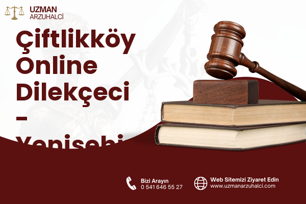 Çiftlikköy Online Dilekçeci - Yenişehir