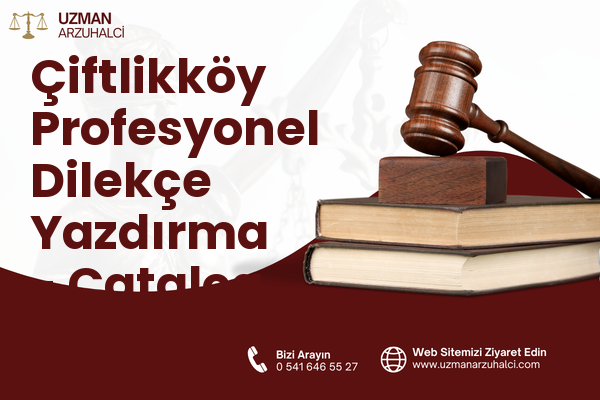 Çiftlikköy Profesyonel Dilekçe Yazdırma - Çatalca