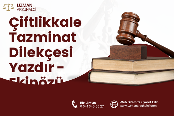 Çiftlikkale Tazminat Dilekçesi Yazdır - Ekinözü