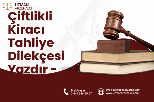 Çiftlikli Kiracı Tahliye Dilekçesi Yazdır - Kaman