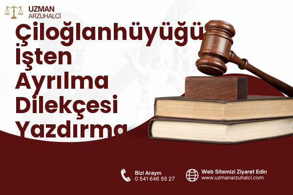 Çiloğlanhüyüğü İşten Ayrılma Dilekçesi Yazdırma - Kırıkhan