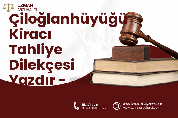 Çiloğlanhüyüğü Kiracı Tahliye Dilekçesi Yazdır - Kırıkhan