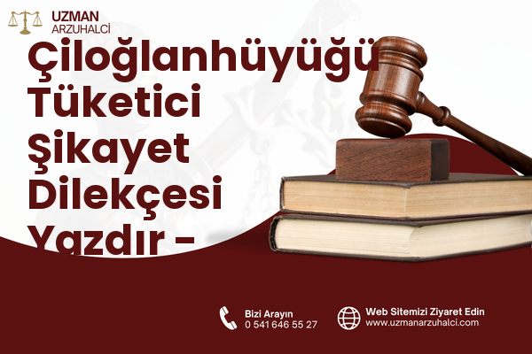 Çiloğlanhüyüğü Tüketici Şikayet Dilekçesi Yazdır - Kırıkhan